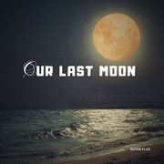 Our Last Moon cover image