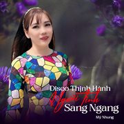 Disco Thịnh Hành - Người Tình Sang Ngang : Người Tình Sang Ngang cover image