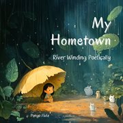 My Hometown River Winding Poetically cover image