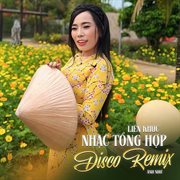 Liên Khúc Nhạc Tổng Hợp Disco Remix