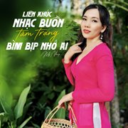 Liên Khúc Nhạc Buồn Tâm Trạng - Bìm Bịp Nhớ Ai cover image