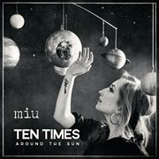 Ten Times Around The Sun cover image