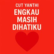 Engkau Masih Dihatiku (Remastered 2024) cover image