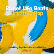 Sweet Life Beats - Creative Pop cover image