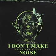 I Don't Make Noise cover image