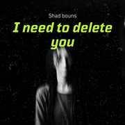 I Need To Delete You cover image