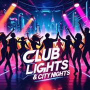 Club Lights & City Nights cover image