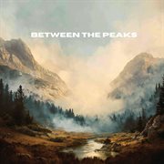 Between The Peaks cover image