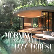 Morning Tranquill Jazz Forest cover image