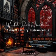 Wistful Dark Academia - Autumn Library Instrumentals cover image