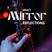 Smoky Mirror Reflections cover image