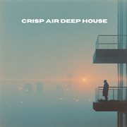 Crisp Air Deep House cover image