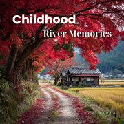 Childhood River Memories cover image