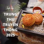 Tuyển Tập Trung Thu Truyền Thống 2025 cover image