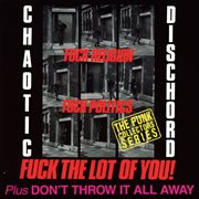 F**k religion, f**k politics, f**k the lot of you! / don't throw it all away cover image