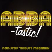 Abba-tastic! non-stop tribute megamix cover image