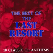 The best of the last resort: 18 classic oi! anthems cover image