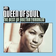 Queen of Soul - The Best of Aretha Franklin : the best of Aretha Franklin cover image
