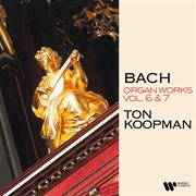 Bach: organ works, vol. 6 & 7 (at the organ of the walloon church of amsterdam) cover image