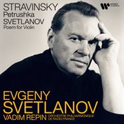 Stravinsky: petrushka - svetlanov: poem for violin cover image
