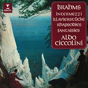 Brahms: intermezzi, klavierstücke, rhapsodies & fantaisies cover image