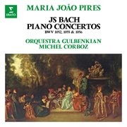 Bach: piano concertos, bwv 1052, 1055 & 1056 cover image