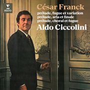 Franck: prélude, fugue et variations, prélude, aria et finale & prélude, choral et fugue cover image