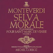 Monteverdi: selva morale et l'œuvre religieuse pour saint-marc de venise, vol. 2 cover image
