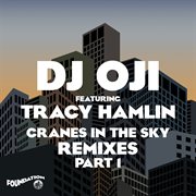 Cranes in the sky remixes part 1 (feat. tracy hamlin) cover image