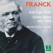 Franck: grandes œuvres pour orgue (à l'orgue de l'église saint-étienne de caen) cover image