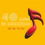 40 anni di successi ('90 –'80 – '70 –'60) cover image