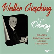 Debussy: images, children's corner, masques & l'isle joyeuse cover image