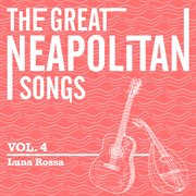 The great neapolitan songs - vol. 4 - luna rossa cover image