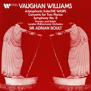 Vaughan williams: the wasps, concerto for two pianos & symphony no. 8 cover image