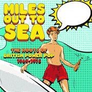 Miles out to sea - the roots of British power pop 1969-1975 cover image