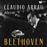 Claudio Arrau plays Beethoven cover image
