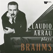 Claudio arrau plays brahms cover image