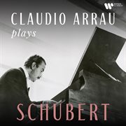 Claudio arrau plays schubert (remastered) cover image