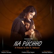 Na puchho (a tribute to shri k. mahavir) cover image