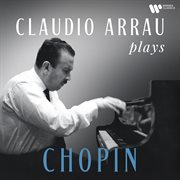 Claudio arrau plays chopin (remastered) cover image