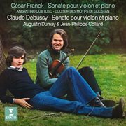 Franck & debussy: sonates pour violon et piano - franck: andantino quietoso & duo sur des motifs ... : Sonates pour violon et piano cover image