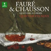 Fauré & chausson: quatuors à cordes : Quatuors à cordes cover image