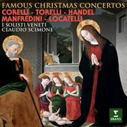 Corelli, torelli, handel, manfredini & locatelli: famous christmas concertos : Famous Christmas Concertos cover image