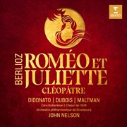 Berlioz: roméo et juliette, h. 79 - cléopâtre, h. 36 : Roméo et Juliette, H. 79 cover image