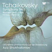 Tchaikovsky: Symphony No. 5, Romeo & Juliet Fantasy Overture : Symphony No. 5, Romeo & Juliet Fantasy Overture cover image
