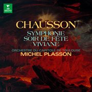 Chausson : Symphonie, Op. 20, Soir de fête, Op. 32 & Viviane, Op. 5 cover image