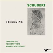 Schubert: impromptus, klavierstücke & moments musicaux : Impromptus, Klavierstücke & Moments musicaux cover image