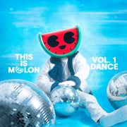 This Is MELON, Vol. 1 (Dance) [Deluxe]. Vol. 1 Dance cover image