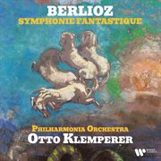 Berlioz: Symphonie fantastique, Op. 14 : Symphonie fantastique, Op. 14 cover image