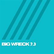 Big Wreck 7.3 cover image